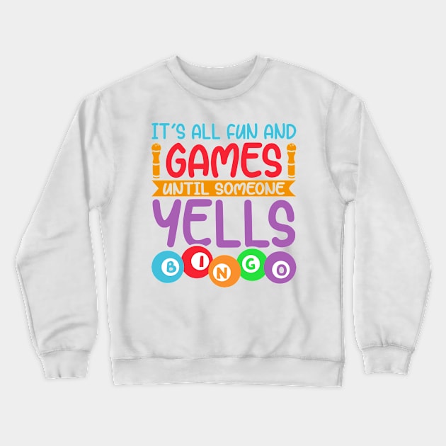 It is All Fun and Games Until Someone Yells Bingo Crewneck Sweatshirt by Soft Rain